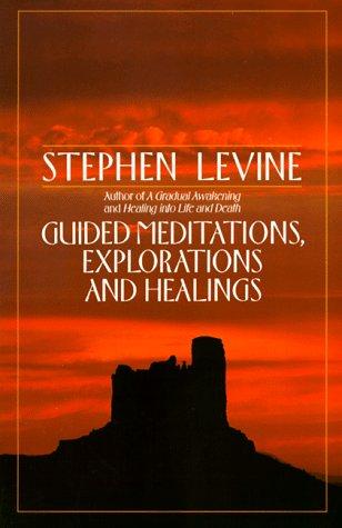 Levine, Stephen: Guided meditations, explorations, and healings (1991, Anchor Books)