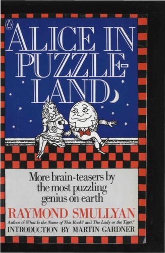 Raymond M. Smullyan: Alice in puzzle-land (1984, Penguin Books)