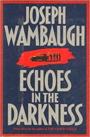 Joseph Wambaugh: Echoes in the darkness (1987, W. Morrow)