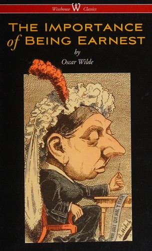 Oscar Wilde: The Importance of Being Earnest (2016, Wisehouse Classics)