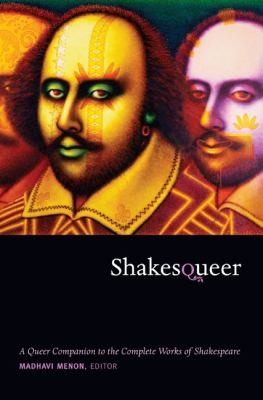 Madhavi Menon: Shakesqueer A Queer Companion To The Complete Works Of Shakespeare (2011, Duke University Press)