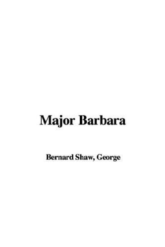 Bernard Shaw: Major Barbara (Paperback, 2005, IndyPublish.com)