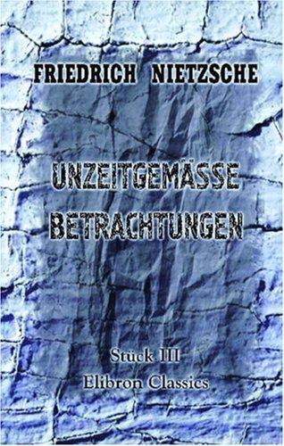 Friedrich Nietzsche: Unzeitgemässe Betrachtungen (Paperback, German language, 2001, Adamant Media Corporation)