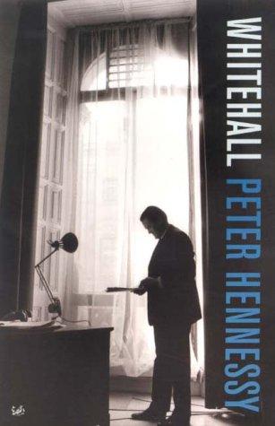 Peter Hennessy: Whitehall (2001, Pimlico)