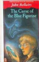 John Bellairs: The Curse of the Blue Figurine (Hardcover, 1999, Viking Children's Books)