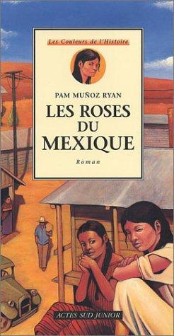 Pam Muñoz Ryan, Dominique Delord: Les Roses du Mexique (Paperback, French language, 2003, Actes Sud Jeunesse)