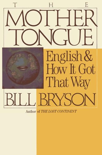 Bill Bryson: The Mother Tongue (1990, William Morrow)