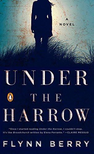 Flynn Berry: Under the Harrow (Hardcover, 2016, Penguin Books)