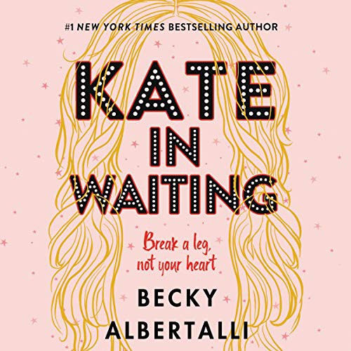 Becky Albertalli: Kate in Waiting (AudiobookFormat, 2021, HarperCollins B and Blackstone Publishing)