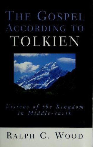 Ralph C. Wood: The gospel according to Tolkien (2003, Westminster John Knox Press)