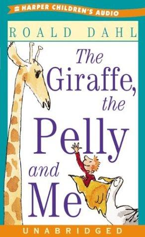 Roald Dahl: The Giraffe, The Pelly and Me (AudiobookFormat, 2003, HarperChildrensAudio)