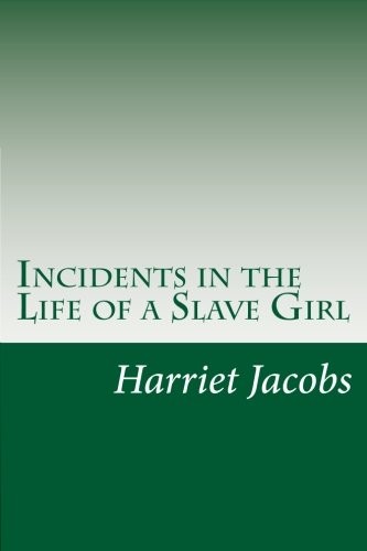 Incidents in the Life of a Slave Girl (Paperback, 2014, CreateSpace Independent Publishing Platform)