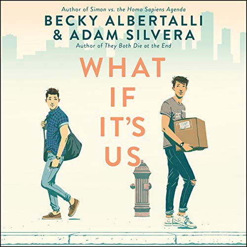 Adam Silvera, Becky Albertalli: What If It's Us (AudiobookFormat, 2018, HarperCollins B and Blackstone Audio, Harpercollins)