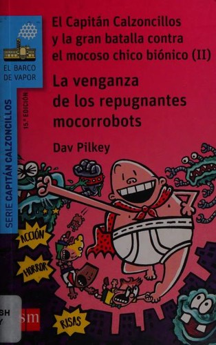 Dav Pilkey, Miguel Azaola: La venganza de los repugnantes mocorrobots (Paperback, Spanish language, 2017, EDICIONES SM)
