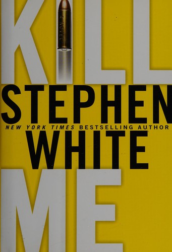 Stephen White: Kill me (2006, Dutton)