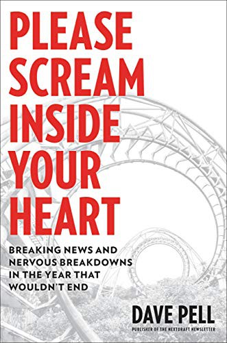 Dave Pell: Please Scream Inside Your Heart (Hardcover, 2021, Hachette Go)