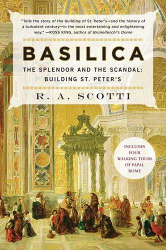 R. A. Scotti: Basilica: The Splendor and the Scandal (2007, Plume)