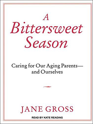 Kate Reading, Jane Gross: A Bittersweet Season (AudiobookFormat, 2011, Tantor Audio)