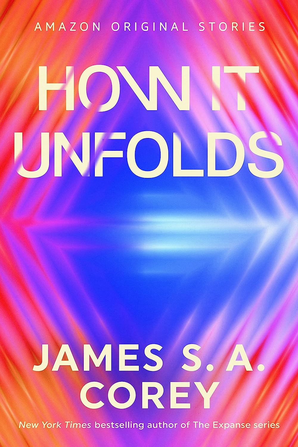 James S.A. Corey: How It Unfolds (EBook, 2023, Amazon Original Stories)