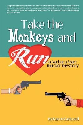 Karen Cantwell: Take The Monkeys And Run A Barbara Marr Murder Mystery (2010, Createspace)