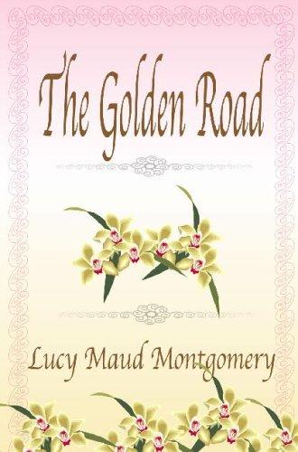 Lucy Maud Montgomery: The Golden Road (Paperback, 2000, Quiet Vision Pub)