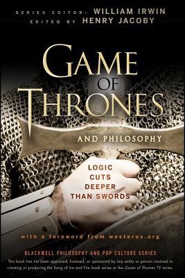 Game of Thrones and Philosophy: Logic Cuts Deeper Than Swords (EBook, 2012, John Wiley & Sons)