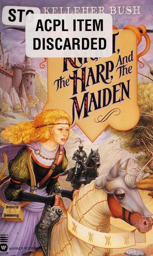 Anne Kelleher Bush: The knight, the harp, and the maiden (1999, Warner Books)