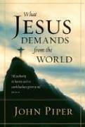 John Piper: What Jesus Demands from the World (Hardcover, 2006, Crossway Books)