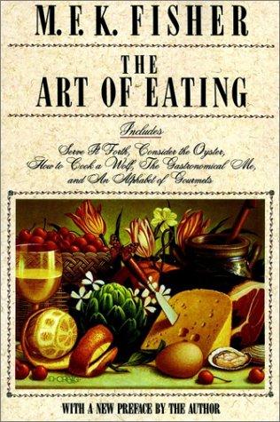 M.F.K. Fisher: The art of eating (1990, Collier Books)