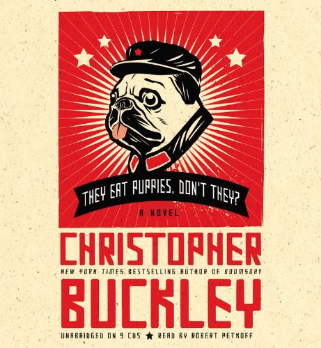 Christopher Buckley, Robert Petkoff: They Eat Puppies, Don't They? (AudiobookFormat, 2012, Twelve)