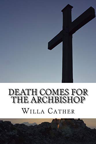 Death Comes for the Archbishop (Paperback, 2018, CreateSpace Independent Publishing Platform, Createspace Independent Publishing Platform)