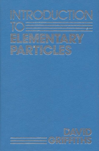 David J. Griffiths: Introduction to elementary particles (1987, Harper & Row)
