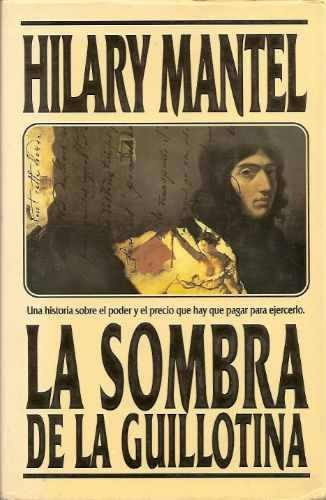 Hilary Mantel: La Sombra de La Guillotina (Hardcover, 1994, Ediciones B)