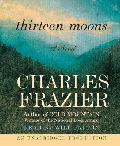 Charles Frazier: Thirteen Moons (AudiobookFormat, 2006, RH Audio)