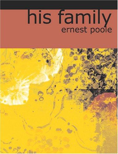 Ernest Poole: His Family (Large Print Edition) (Paperback, 2007, BiblioBazaar)