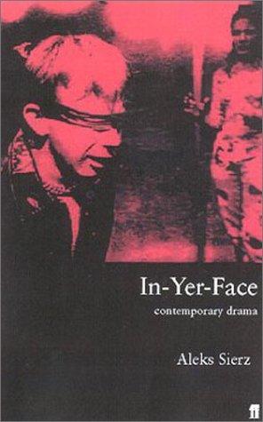 In-yer-face theatre (2001, Faber and Faber)