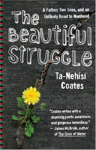 Ta-Nehisi Coates: The Beautiful Struggle (Paperback, 2009, Spiegel & Grau)