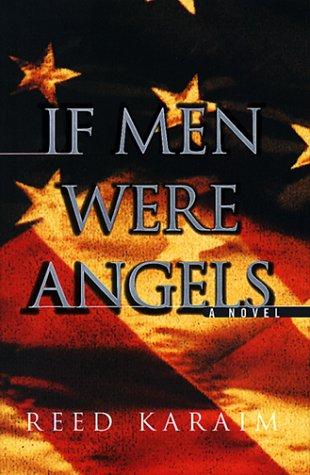 Reed Karaim: If men were angels (1999, W.W. Norton)