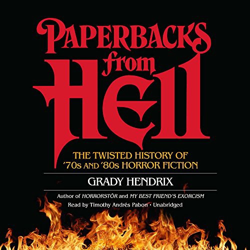 Grady Hendrix: Paperbacks from Hell (AudiobookFormat, 2018, Blackstone Audio, Inc., Blackstone Audiobooks)