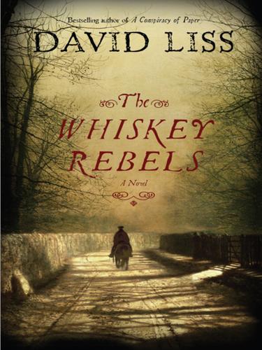 David Liss: The Whiskey Rebels (EBook, 2008, Random House Publishing Group)