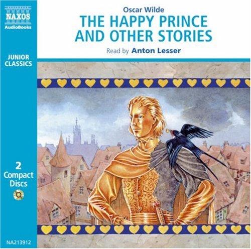 Oscar Wilde: The Happy Prince and Other Tales (Classic Literature With Classical Music. Junior Classics) (AudiobookFormat, 1998, Naxos Audiobooks)