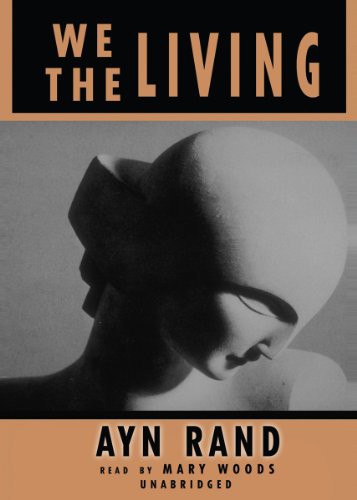 Ayn Rand, Mary Woods: We the Living (AudiobookFormat, 2010, Blackstone Audio, Inc., Blackstone Publishing)