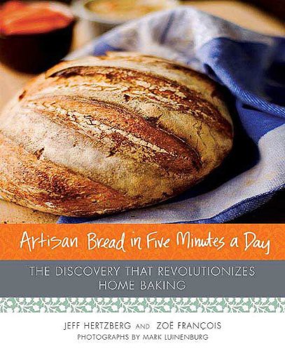 Jeff Hertzberg, Zoë François, Mark Luinenburg: Artisan Bread in Five Minutes a Day (EBook, 2007, Thomas Dunne Books)