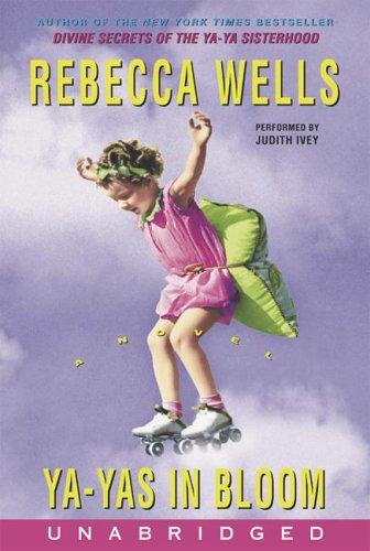 Rebecca Wells: Ya-Yas in Bloom (AudiobookFormat, 2005, HarperAudio)