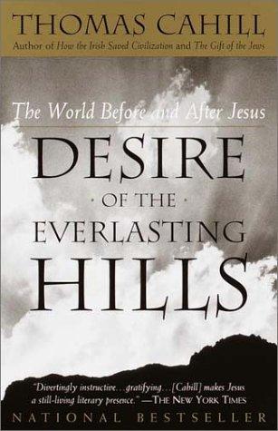 Thomas Cahill: Desire of the Everlasting Hills (2001, Anchor)