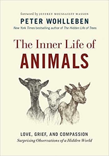 Peter Wohlleben, Lise Deschamps: The Inner Life of Animals: Love, Grief, and Compassion―Surprising Observations of a Hidden World (2017, Greystone Books)