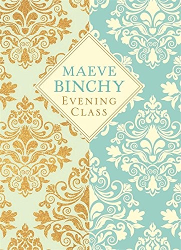 Maeve Binchy: Evening Class (Hardcover, Orion (an Imprint of The Orion Publishing Group Ltd ))