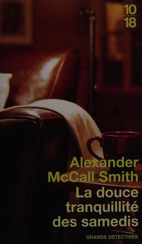 Alexander McCall Smith: La douce tranquillité des samedis (French language, 2010, 10-18)
