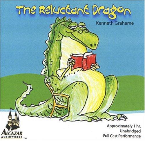 Kenneth Grahame: The Reluctant Dragon (AudiobookFormat, 2003, Alcazar AudioWorks)