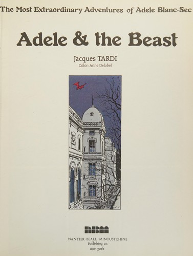 Jacques Tardi: Adele the Beast (Paperback, 1990, Nbm Pub Co)